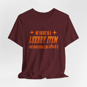 My Energy Is A Luxury Item t-shirt - Zenfull Heart self love and healing affirmation apparel