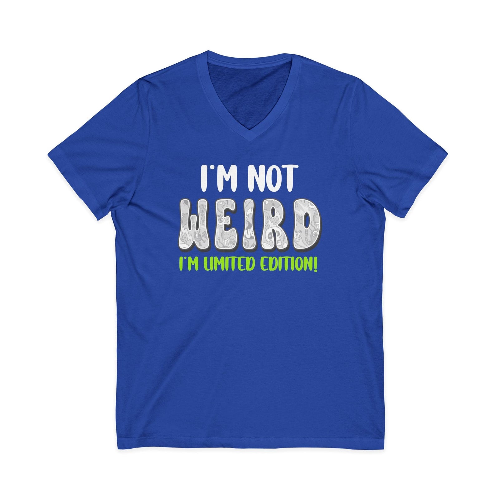 I'm Not Weird I'm Limited Edition | V-Neck