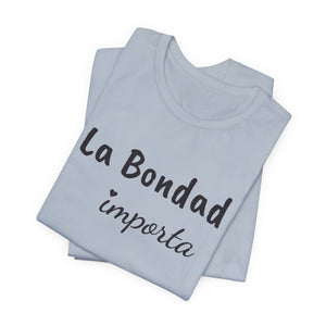 La Bondad Importa | Deluxe Tee