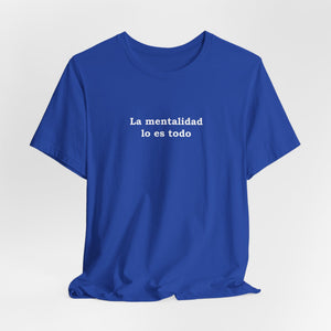 La Mentalidad Lo Es Todo | Deluxe Tee