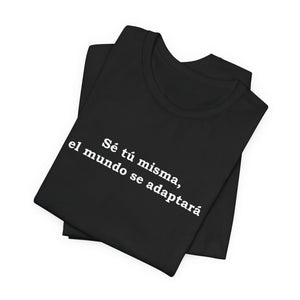 Sé Tú Misma, El Mundo Se Adaptará | Deluxe Tee
