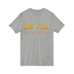 Be You The World Will Adjust | V-Neck