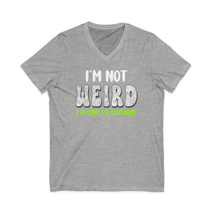 I'm Not Weird I'm Limited Edition | V-Neck