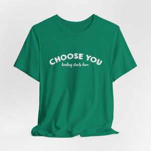 Choose You t-shirt - Zenfull Heart self love and healing affirmation apparel