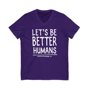 Let's Be Better Humans | V-Neck