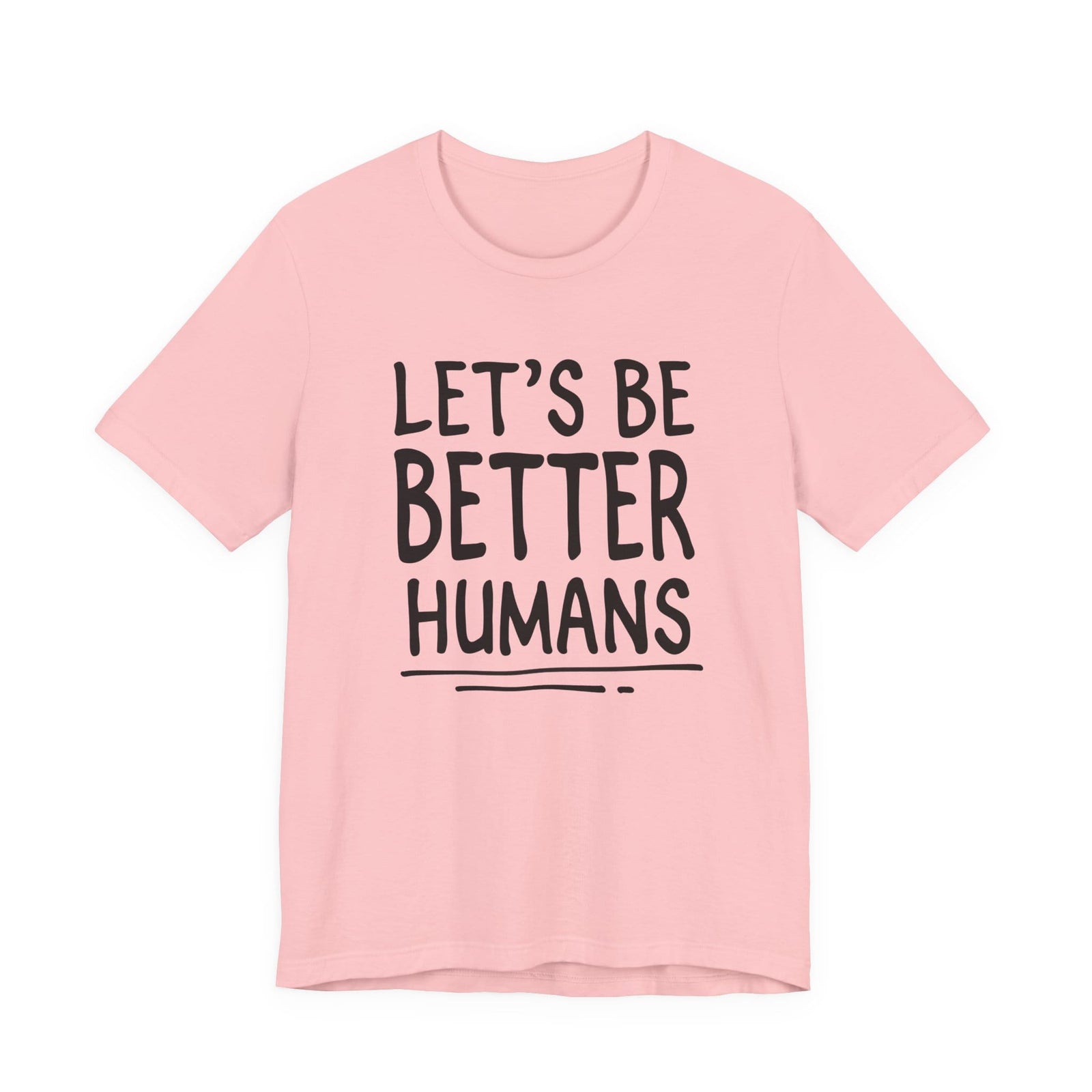 Let's Be Better Humans t-shirt - Zenfull Heart self love and healing affirmation apparel