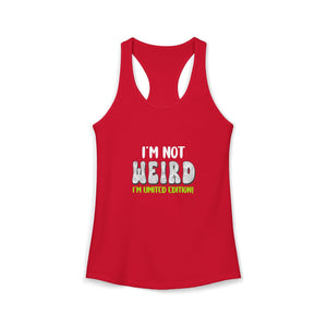 I'm Not Weird I'm Limited Edition | Racerback Tank