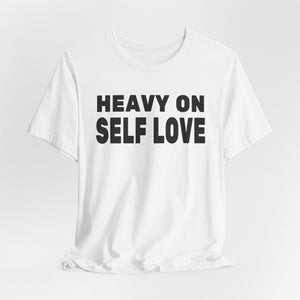 Heavy On Self Love t-shirt - Zenfull Heart self love and healing affirmation apparel