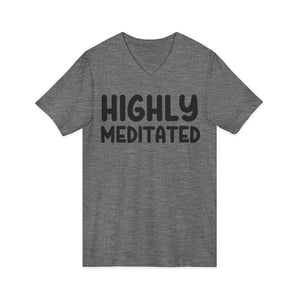 Highly Meditated v-neck shirt - Zenfull Heart self love and healing affirmation apparel