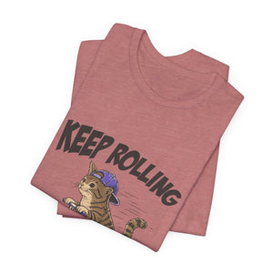 Keep Rolling | Cat t-shirt - Zenfull Heart self love and healing affirmation apparel