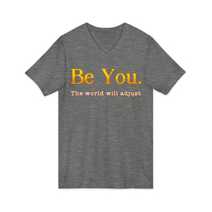 Be You The World Will Adjust | V-Neck