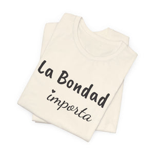 La Bondad Importa | Deluxe Tee