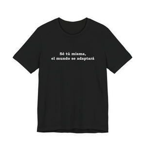 Sé Tú Misma, El Mundo Se Adaptará | Deluxe Tee