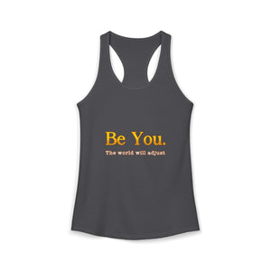 Be You The World Will Adjust | Racerback Tank
