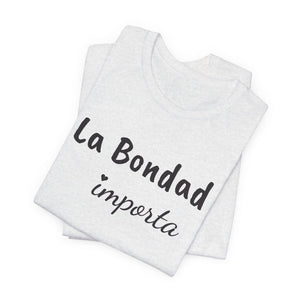 La Bondad Importa | Deluxe Tee