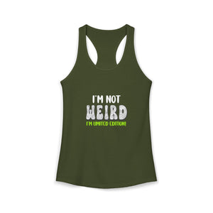 I'm Not Weird I'm Limited Edition | Racerback Tank