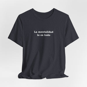 La Mentalidad Lo Es Todo | Deluxe Tee
