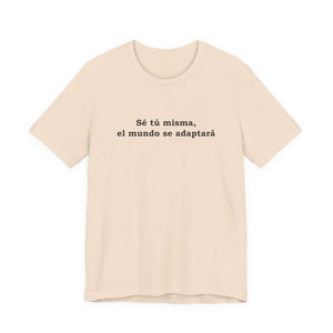 Sé Tú Misma, El Mundo Se Adaptará | Deluxe Tee
