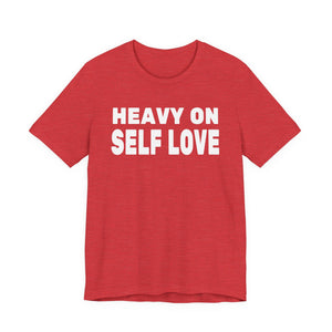 Heavy On Self Love t-shirt - Zenfull Heart self love and healing affirmation apparel