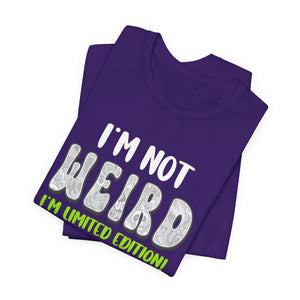 I'm Not Weird I'm Limited Edition! t-shirt - Zenfull Heart self love and healing affirmation apparel