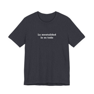 La Mentalidad Lo Es Todo | Deluxe Tee