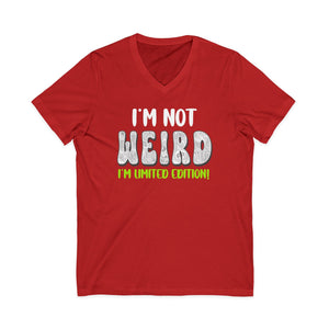 I'm Not Weird I'm Limited Edition | V-Neck