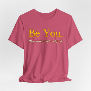 Be You The World Will Adjust t-shirt - Zenfull Heart self love and healing affirmation apparel