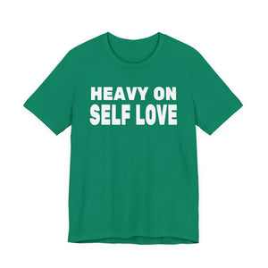 Heavy On Self Love t-shirt - Zenfull Heart self love and healing affirmation apparel