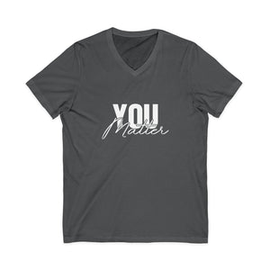You Matter | To The Person Behind Me v-neck shirt - Zenfull Heart self love and healing affirmation apparel