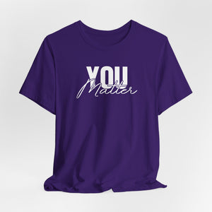 You Matter | To The Person Behind Me t-shirt - Zenfull Heart self love and healing affirmation apparel