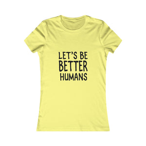 Let's Be Better Humans | Women's Tee