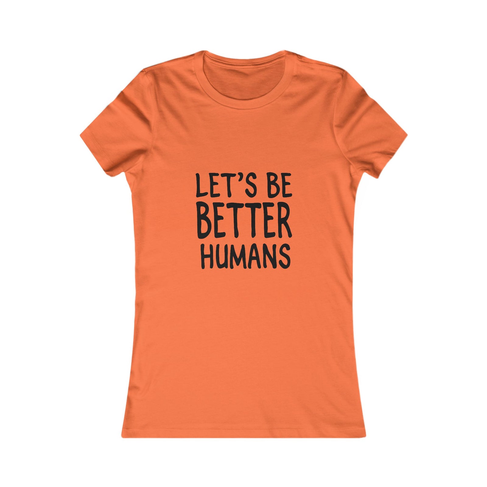 Let's Be Better Humans | Women's Tee