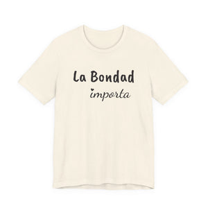 La Bondad Importa | Deluxe Tee