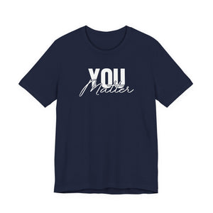 You Matter | To The Person Behind Me t-shirt - Zenfull Heart self love and healing affirmation apparel