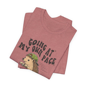Going At My Own Pace | Hedgehog | Deluxe Tee