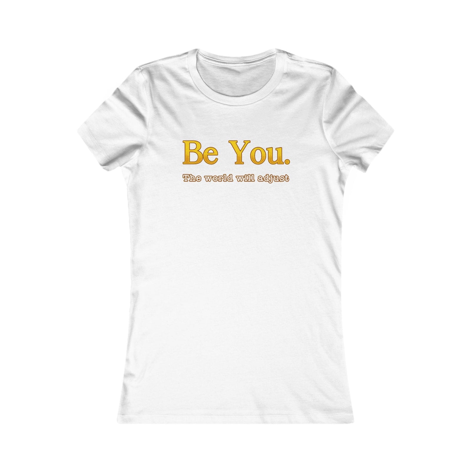 Be You The World Will Adjust women's t-shirt - Zenfull Heart self love and healing affirmation apparel