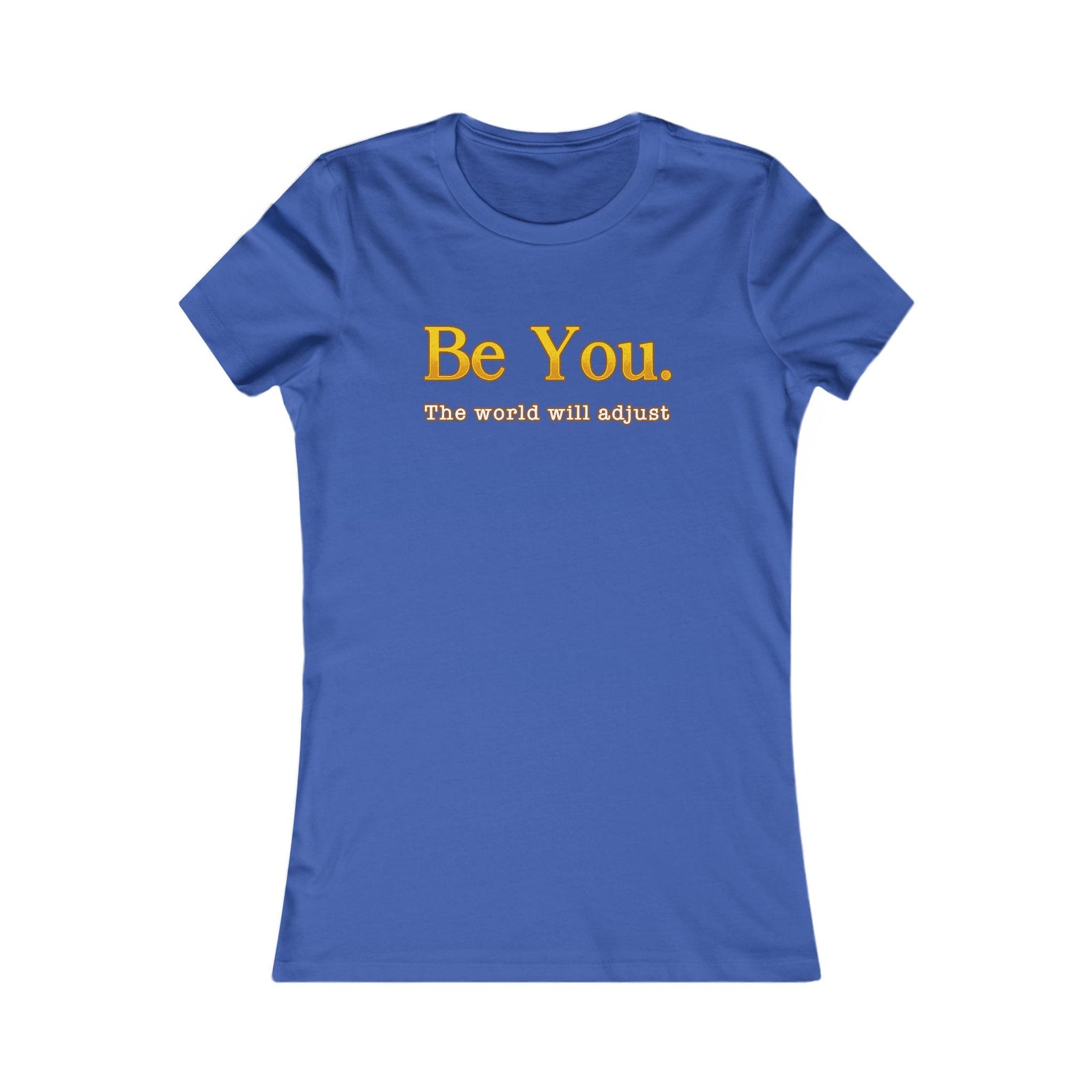 Be You The World Will Adjust women's t-shirt - Zenfull Heart self love and healing affirmation apparel