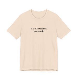 La Mentalidad Lo Es Todo | Deluxe Tee
