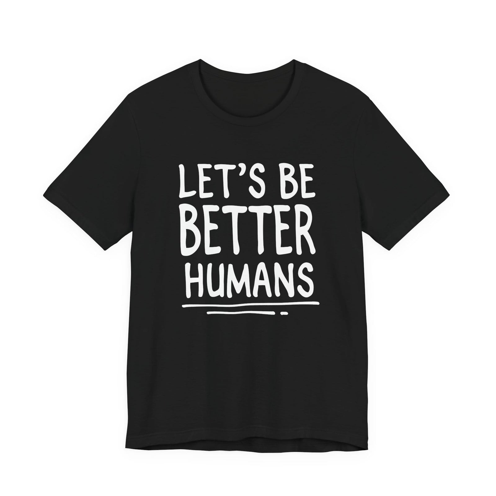 Let's Be Better Humans | Deluxe Tee