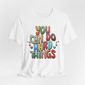 You Can Do Hard Things | Deluxe Tee
