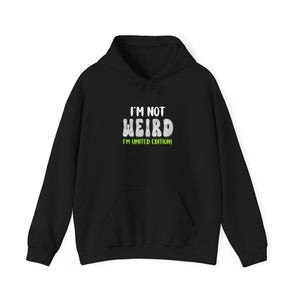 I'm Not Weird I'm Limited Edition! | Hoodie