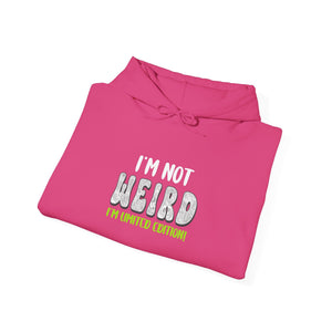 I'm Not Weird I'm Limited Edition! | Hoodie