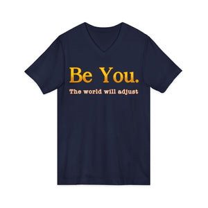 Be You The World Will Adjust | V-Neck