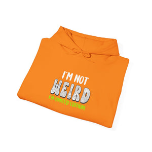 I'm Not Weird I'm Limited Edition! | Hoodie