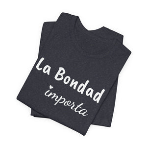 La Bondad Importa | Deluxe Tee