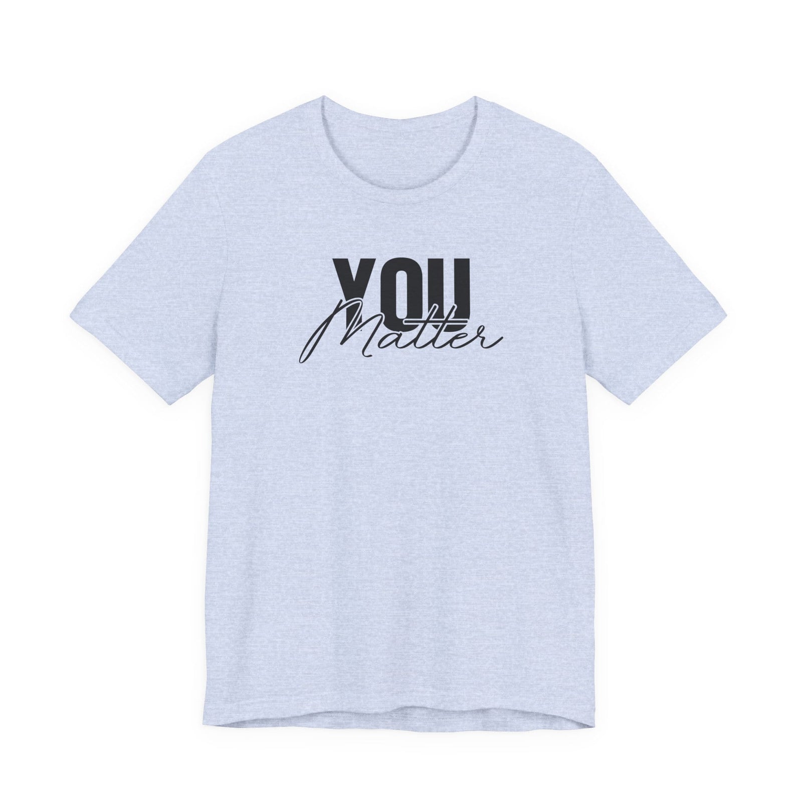 You Matter | To The Person Behind Me t-shirt - Zenfull Heart self love and healing affirmation apparel