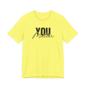 You Matter | To The Person Behind Me t-shirt - Zenfull Heart self love and healing affirmation apparel