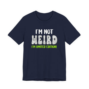 I'm Not Weird I'm Limited Edition! t-shirt - Zenfull Heart self love and healing affirmation apparel
