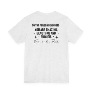 You Matter | To The Person Behind Me t-shirt - Zenfull Heart self love and healing affirmation apparel
