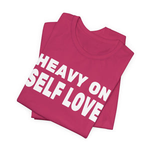 Heavy On Self Love | Deluxe Tee